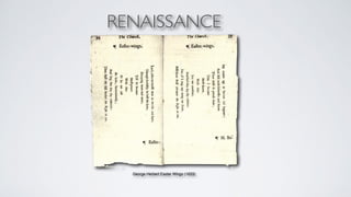 RENAISSANCE 
George Herbert Easter Wings (1633)+ 
+ 
 