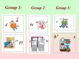 b’ s
Group 3:Group 2:Group 1:
 