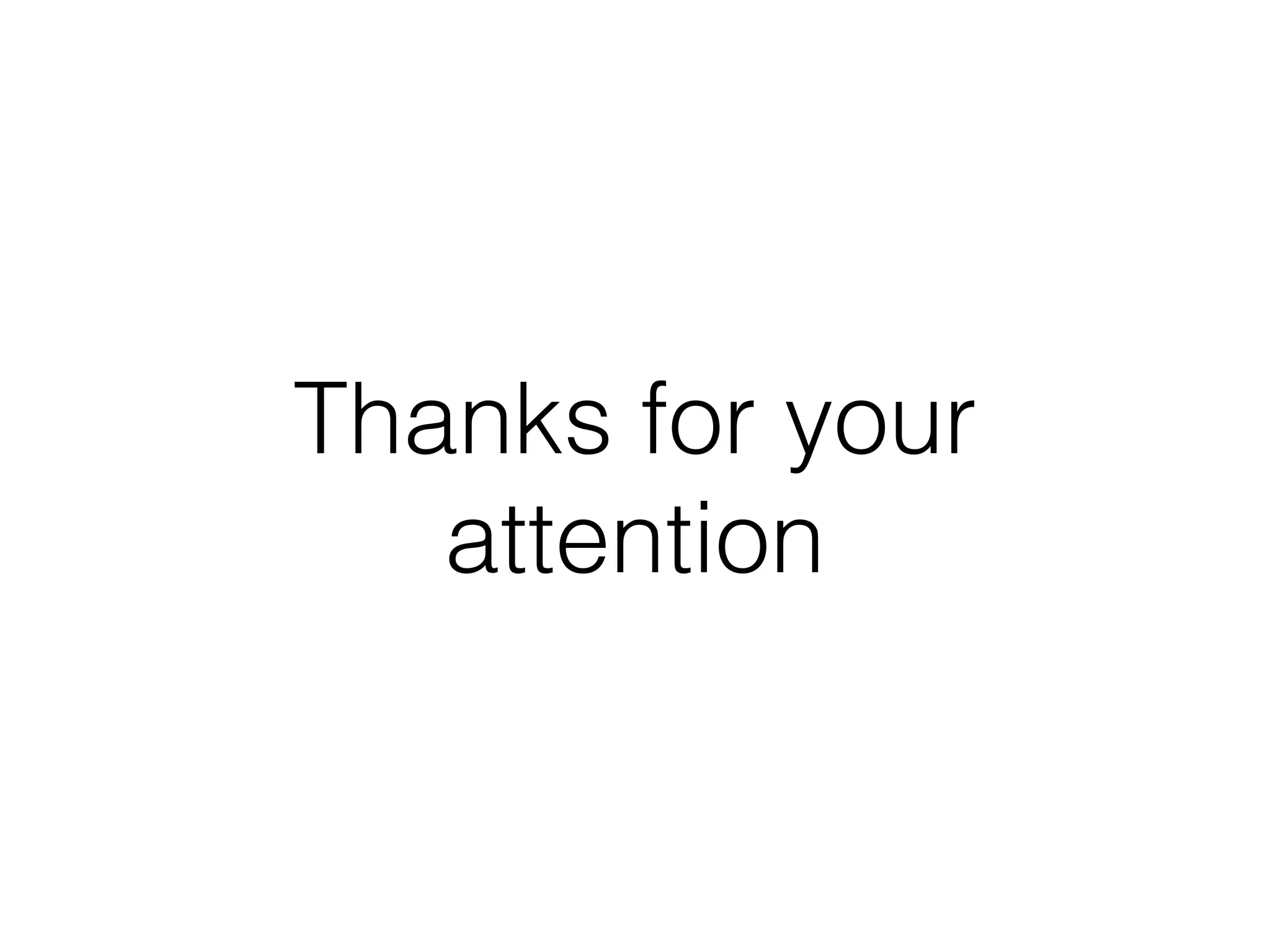 Thanks for your
attention
 