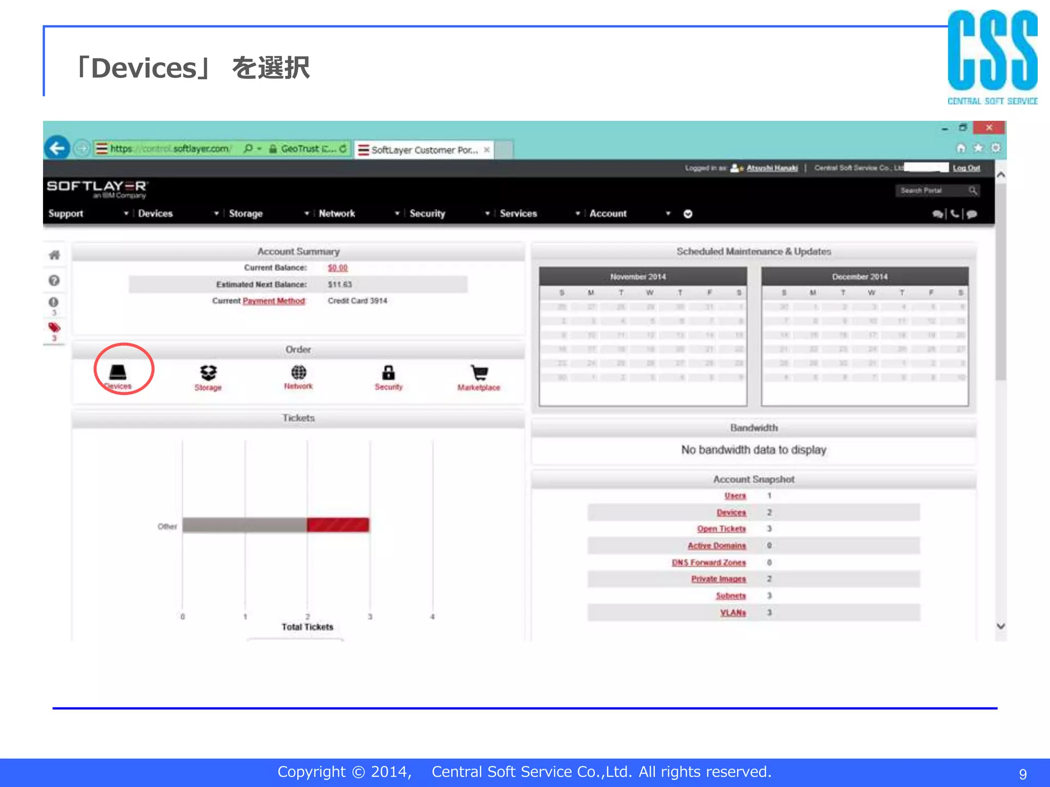 Copyright © 2014, Central Soft Service Co.,Ltd. All rights reserved. 9
「Devices」 を選択
 
