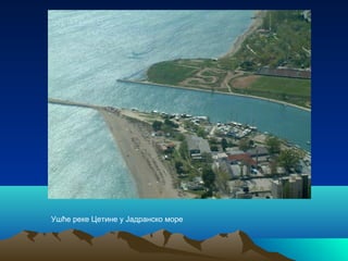 Ушће реке Цетине у Јадранско море
 