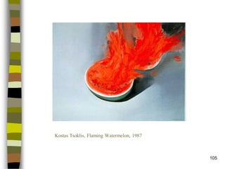 105 
Kostas Tsoklis, Flaming Watermelon, 1987  