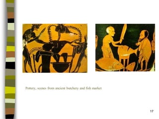17 
Pottery, scenes from ancient butchery and fish market  