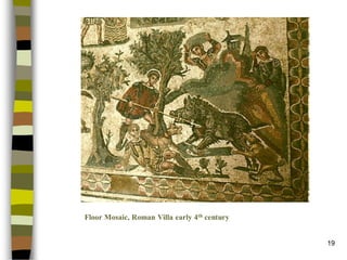 19 
Floor Mosaic, Roman Villa early 4thcentury  