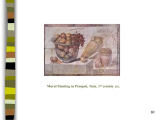 60 
Mural Painting in Pompeii, Italy, 1stcentuty a.c.  