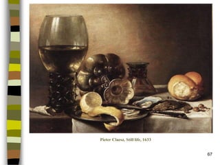 67 
Pieter Claesz, Still life, 1633  