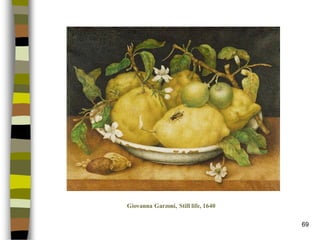 69 
Giovanna Garzoni, Still life, 1640  