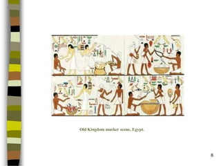 8 
Old Kingdom market scene, Egypt.  