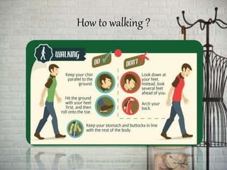 How to walking ? 
 