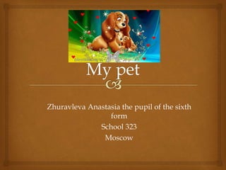 Zhuravleva Anastasia the pupil of the sixth 
form 
School 323 
Moscow 
 