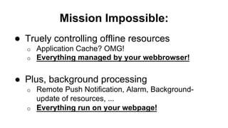 Fallback to network 
http://www.slideshare.net/jungkees/service-workersa 
 