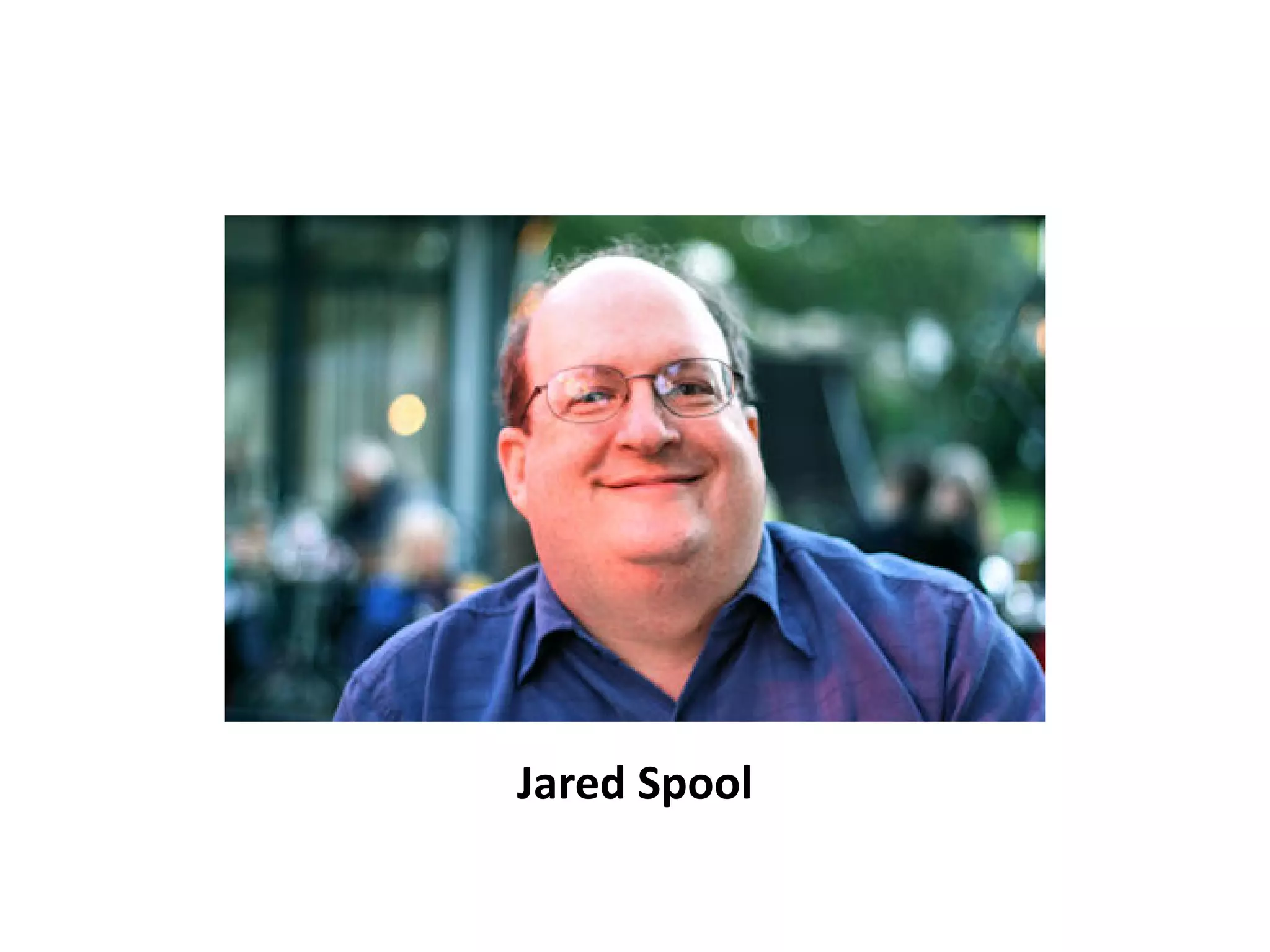Jared Spool
 