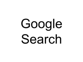 Google 
Search 
 