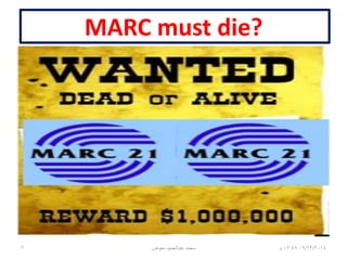 MARC must die?
06/01/201507:06‫م‬‫معوض‬ ‫عبدالحميد‬ ‫محمد‬2
 