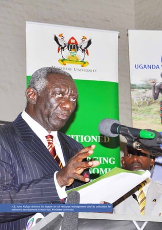 Policy Paper, October 2013 3 
H.E. John Kufuor delivers his lecture on oil resource management and its utilisation for 
economic development in main hall, Makerere university 
 