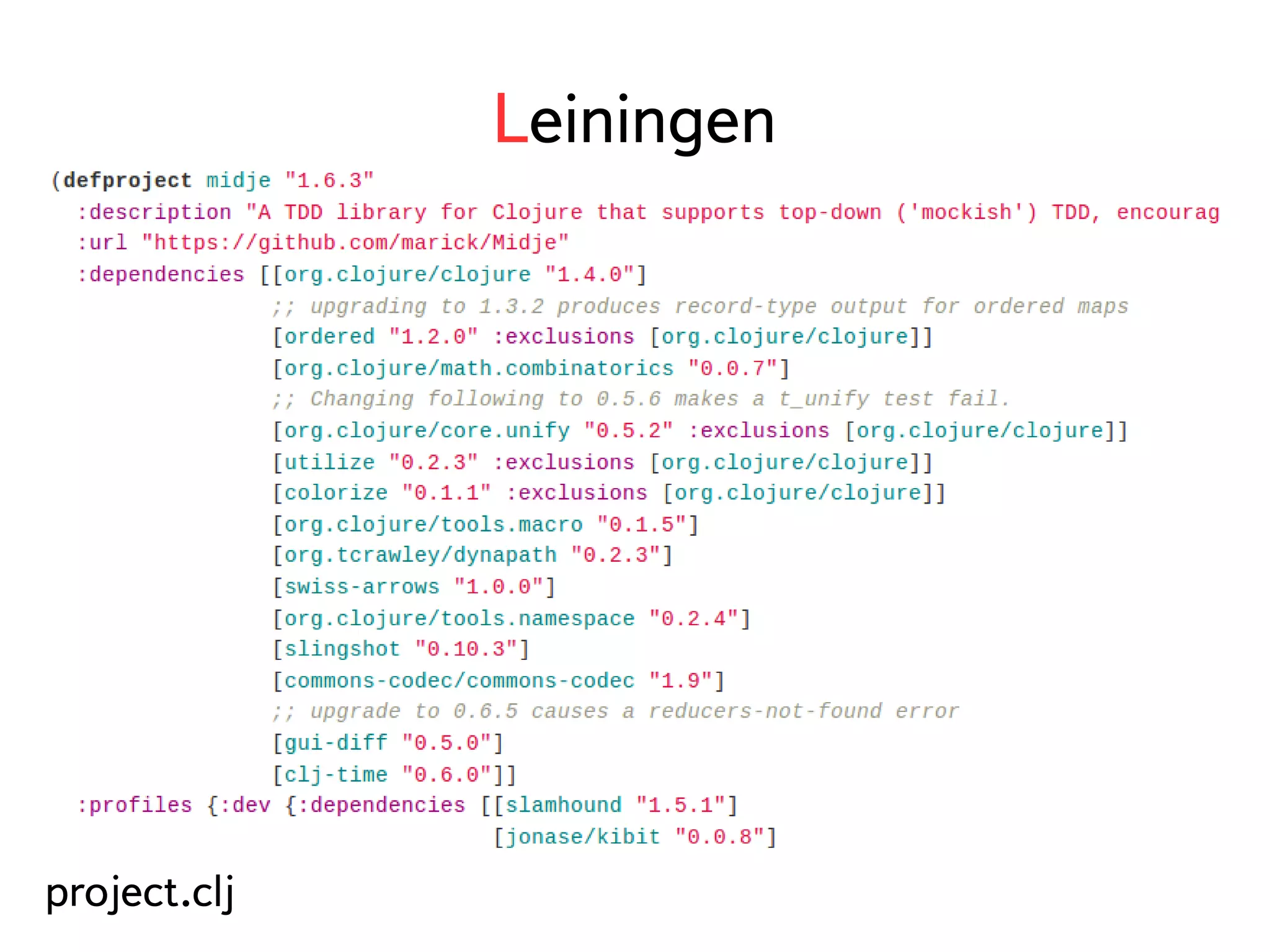 Leiningen 
project.clj 
 