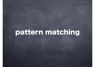 pattern matching 
 