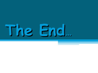 TThhee EEnndd…… 
