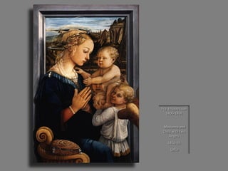Fra Filippo Lippi 1406-1469 Madonna and Child with two Angels 1460-65 Uffizi  