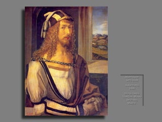 Albert Durer 1471-1528 Autoritratto, 1498 Oilo su tavola, 52x41cm. Museo del Prado, Madrid.  