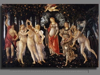 Σάντρο Μποτιτσέλι, 1445-1510. Η Άνοιξη, 1470-80, 175,5x278,5εκ. Τέμπερα σε ξύλο. Ουφίτσι, Φλωρεντία  