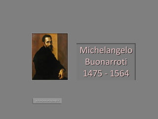 Michelangelo Buonarroti 1475 - 1564 αυτοπροσωπογραφία  