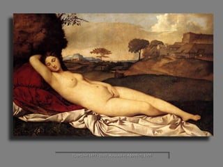 Τζορτζιόνε 1477 - 1510 , Κοιμωμένη Αφροδίτη, 1509.  