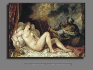 Τιτσιανός, 1488/9-1576, Δανάη 1533, 127,5x178εκ.λάδι σε μουσαμά.  