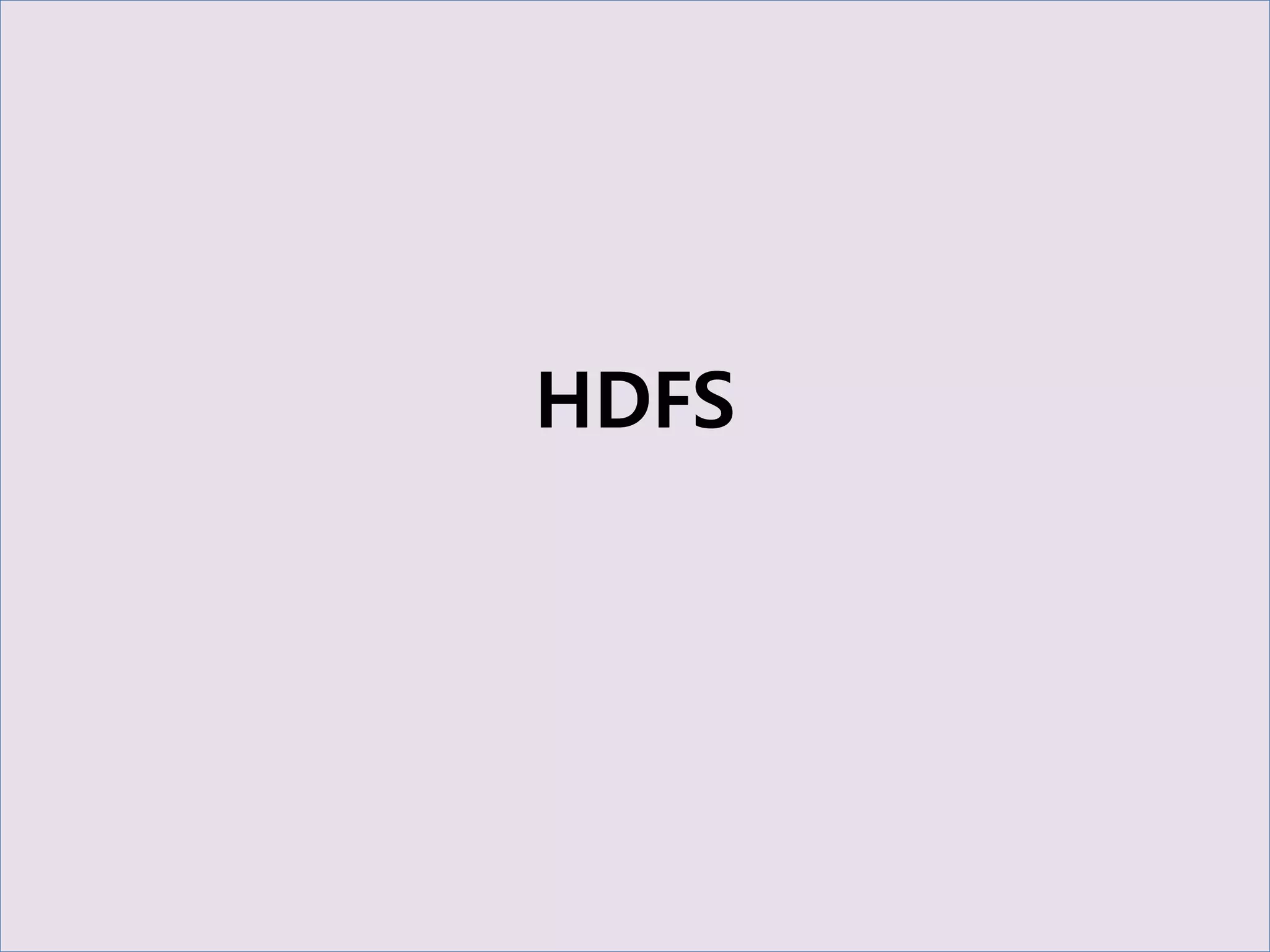HDFS
 
