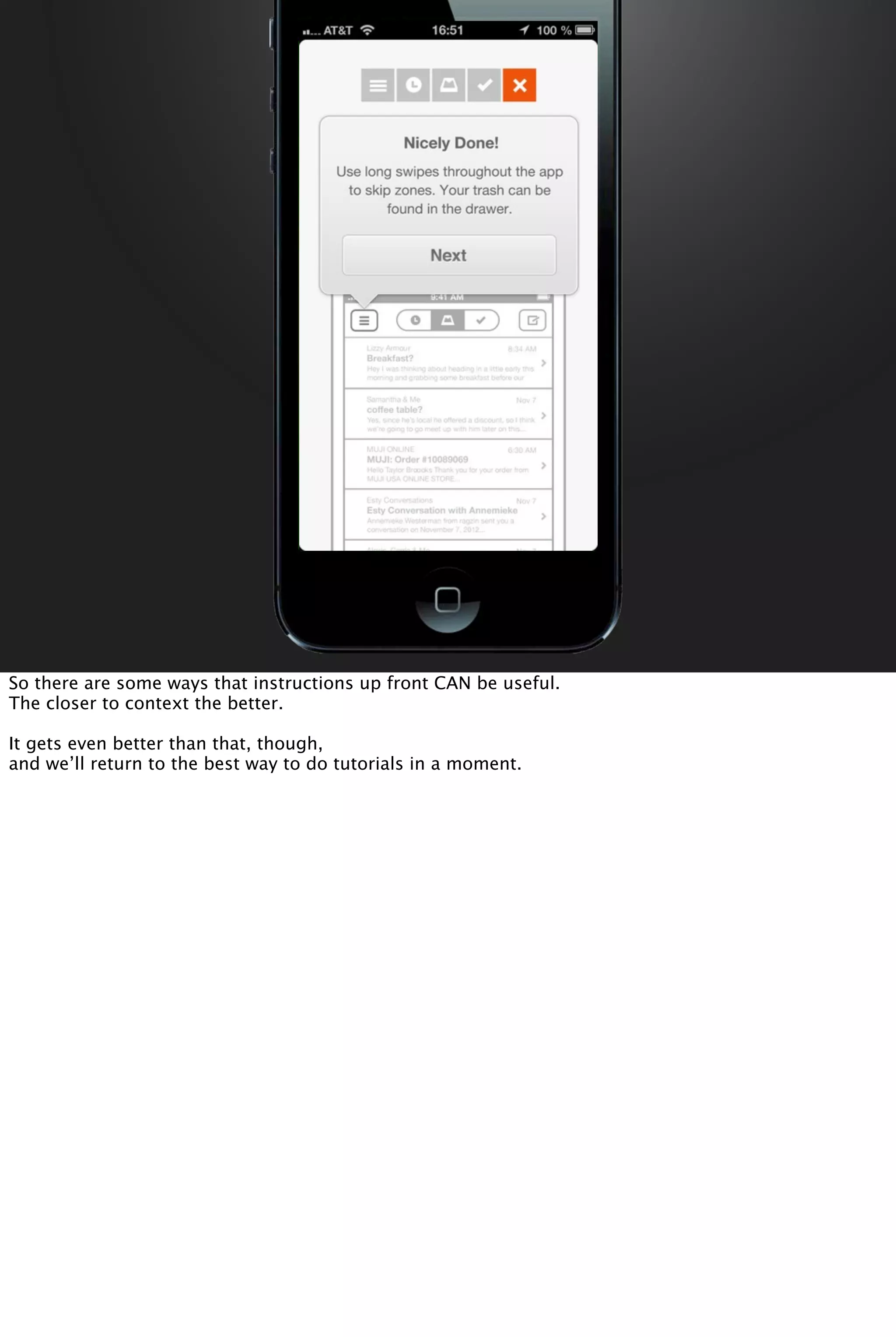 So there are some ways that instructions up front CAN be useful.
The closer to context the better.
It gets even better than that, though,
and we’ll return to the best way to do tutorials in a moment.
 
