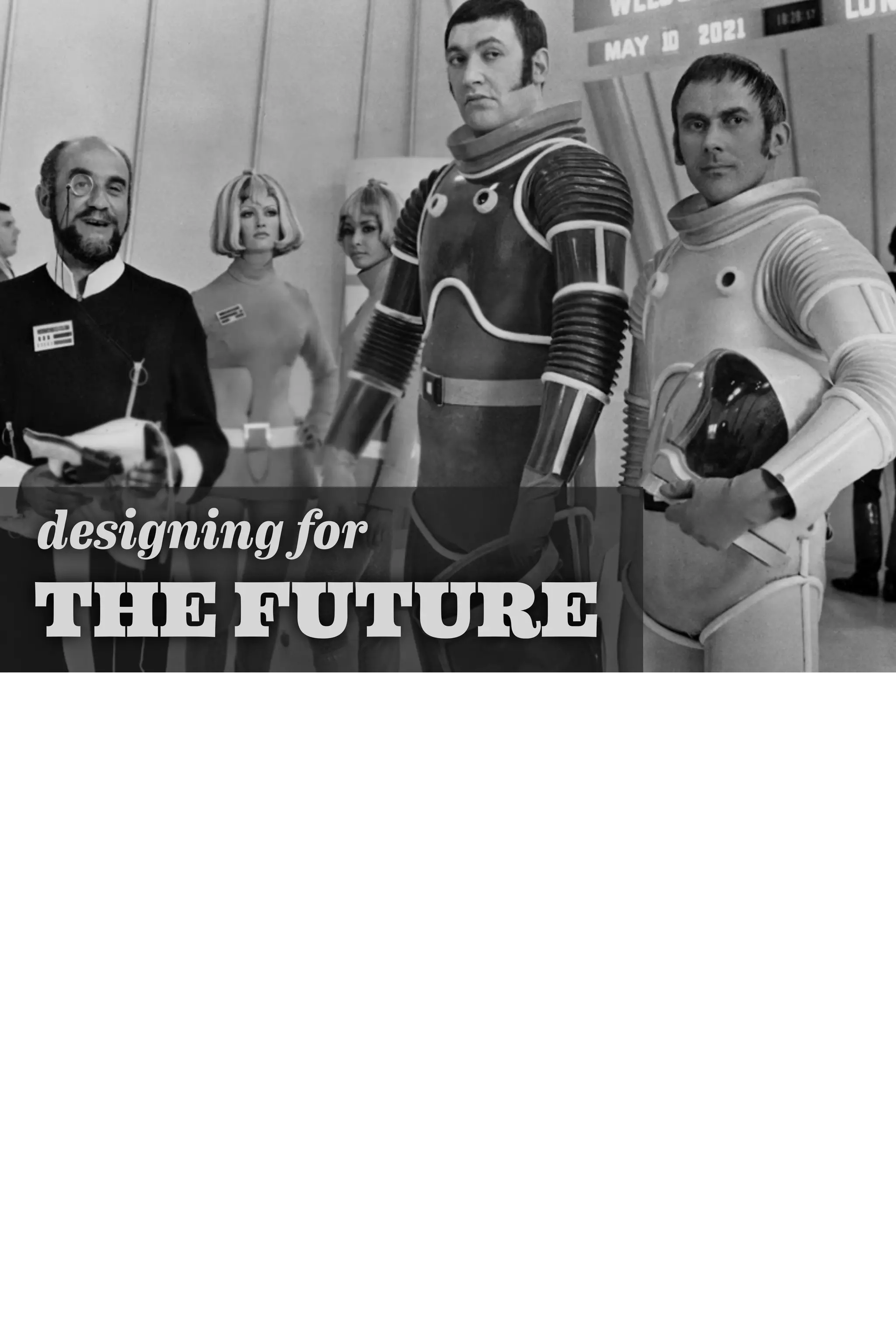 designing for
THE FUTURE
 