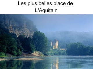 Les plus belles place de
L'Aquitain
 