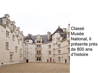 Classé
Musée
National, il
présente près
de 800 ans
d’histoire
 