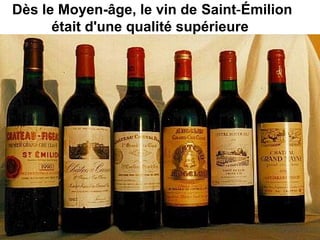 Dès le Moyen-âge, le vin de Saint-Émilion
était d'une qualité supérieure
 