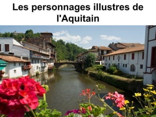 Les personnages illustres de
l'Aquitain
 