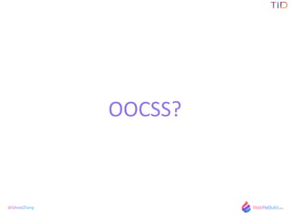 @GhostZhang
OOCSS?
 