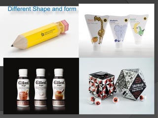 Different Shape and form
 