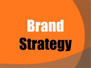 Brand
Strategy
 