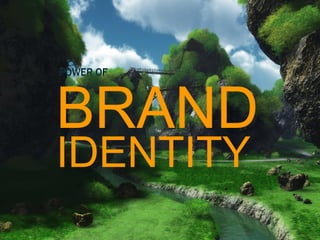 BRAND
IDENTITY
 