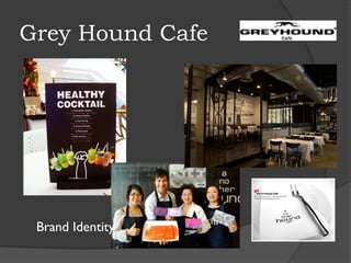 Grey Hound Cafe
Brand Identity
 
