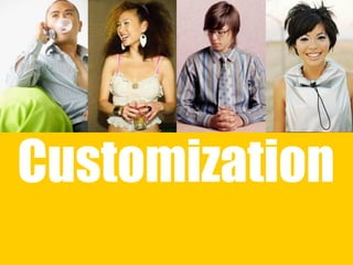 CustomizationCustomization
 