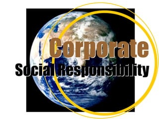 Corporate
Social Responsibility
 