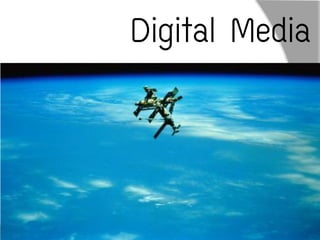 Digital Media
 