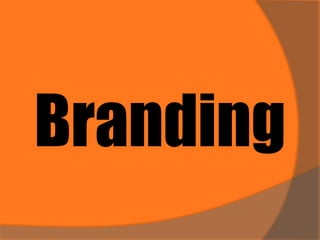 Branding
 
