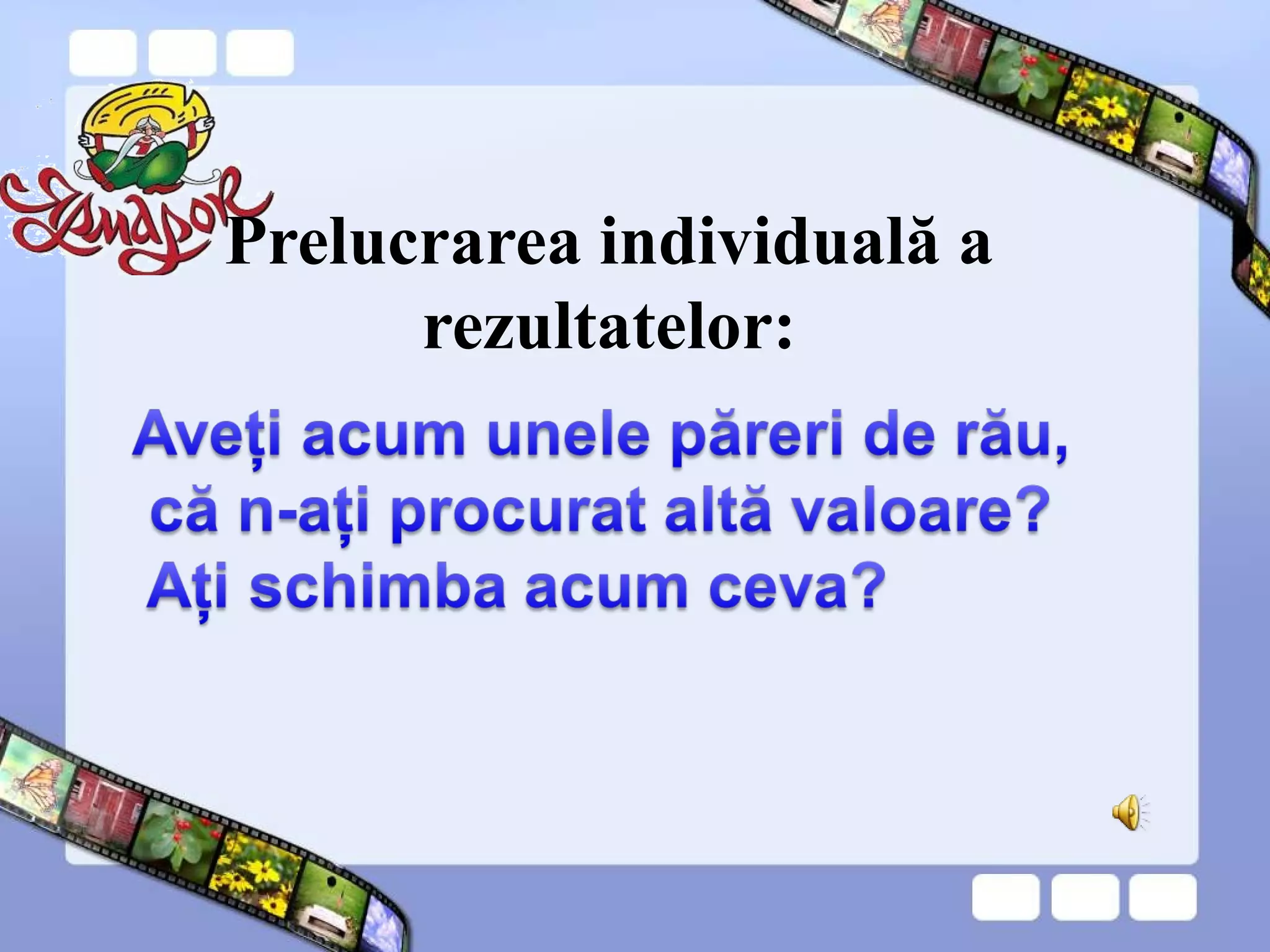 Prelucrarea individuală a
rezultatelor:
 