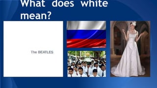 What does white
mean?
ьфmammm
 