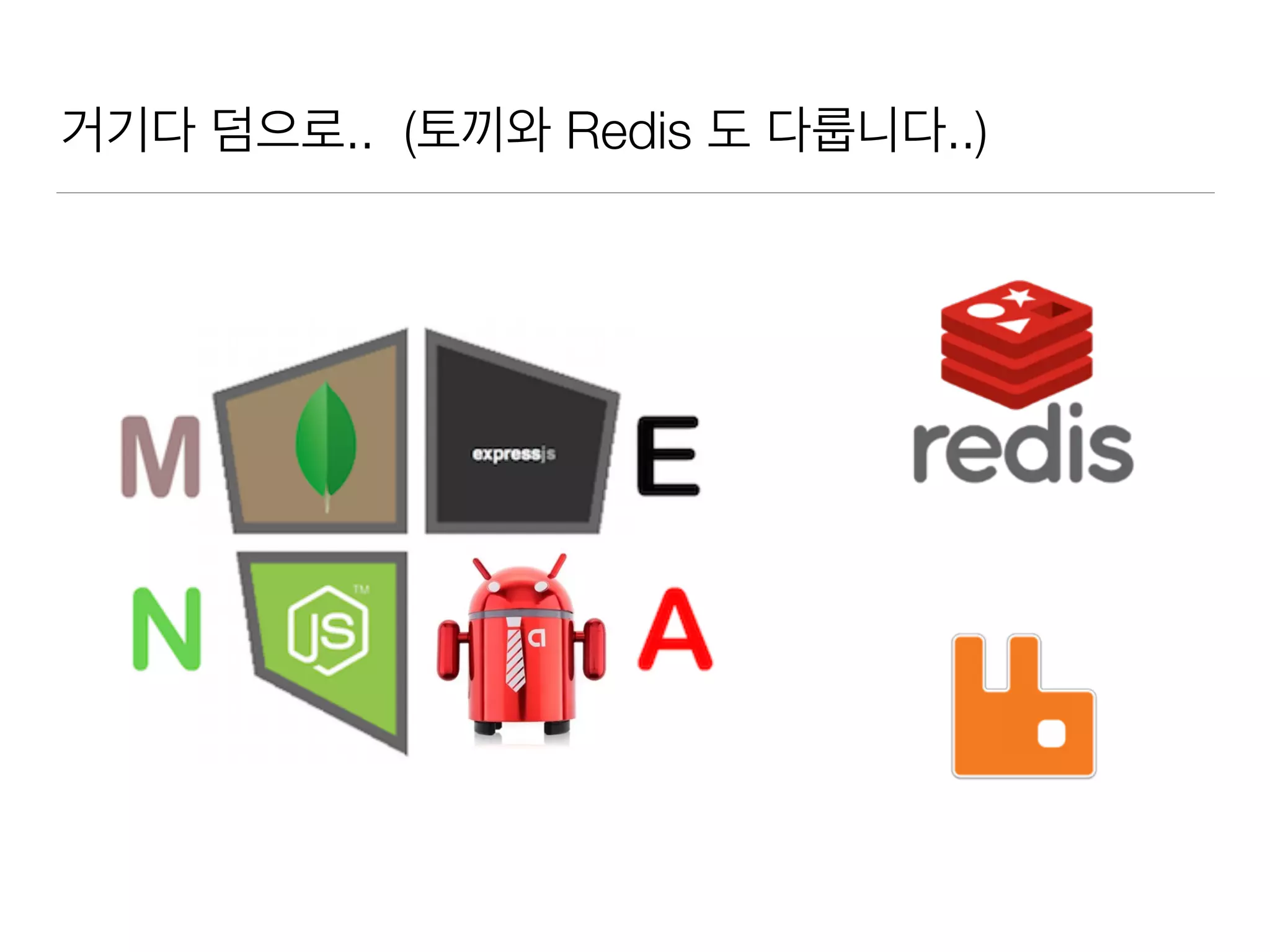  redis..)
casandra
 