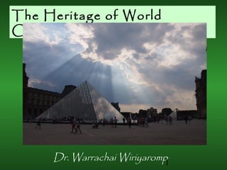 1
The Heritage of World
Civilization
Dr. Warrachai Wiriyaromp
 