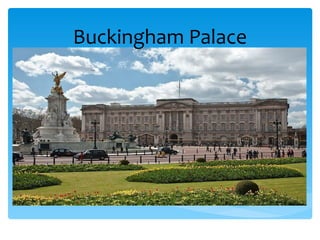 Buckingham Palace
 