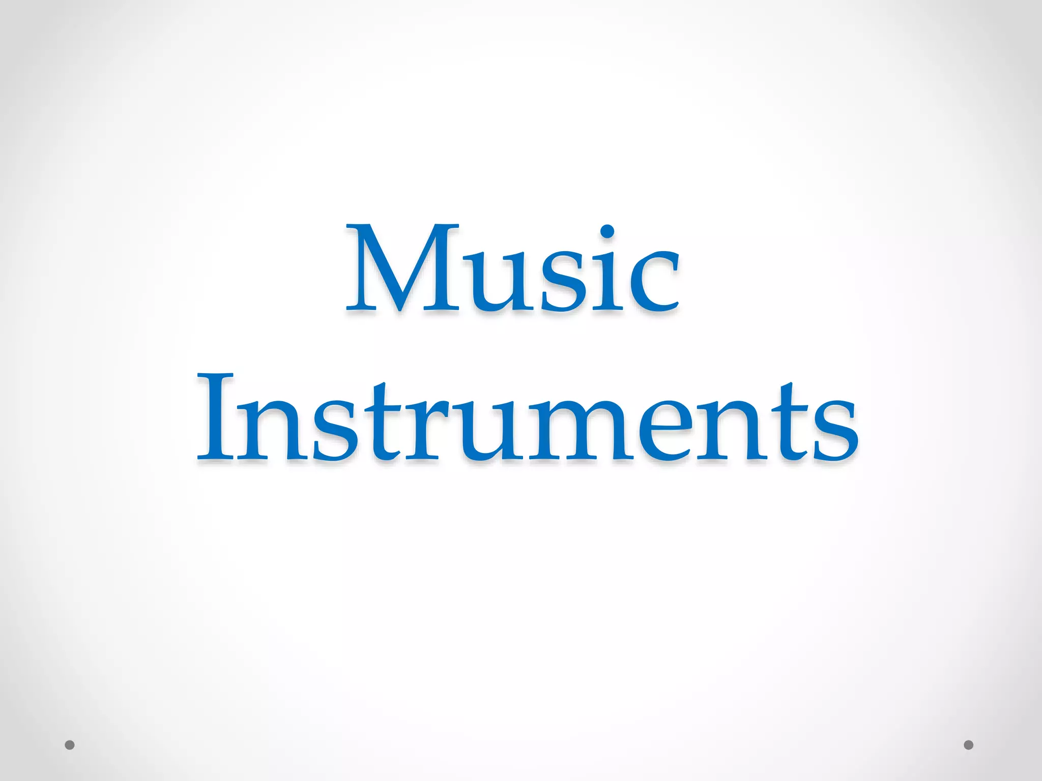 Music
Instruments
 